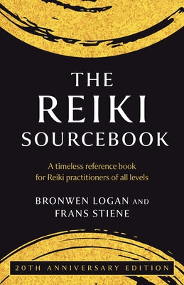 The Reiki Sourcebook: A Timeless Reference Book for Reiki Practitioners of All Levels by Logan, Bronwen