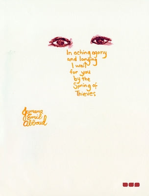In Aching Agony and Longing I Wait for You by the Spring of Thieves by Abboud, Jumana Emil