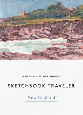 Sketchbook Traveler New England: New England by McElhinney, James Lancel