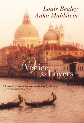 Venice for Lovers by Begley, Louis
