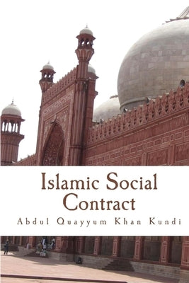 Islamic Social Contract by Kundi, Abdul Quayyum Khan