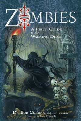 Zombies: A Field Guide to the Walking Dead by Curran, Bob