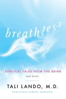 Breathless: Surgical Tales from the Brink (and Back) by Lando, Tali