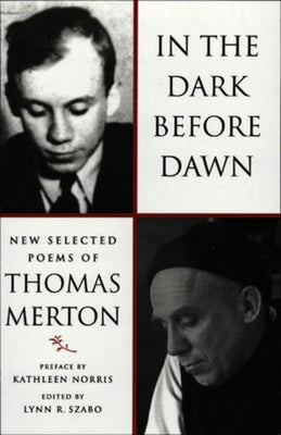 In the Dark Before Dawn: New Selected Poems by Merton, Thomas