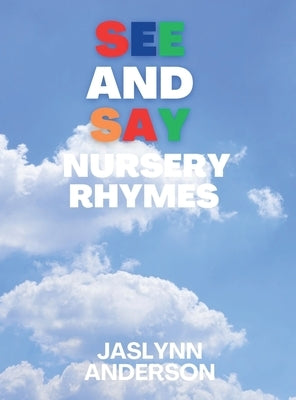 SEE and SAY Nursery Rhymes by Anderson, Jaslynn