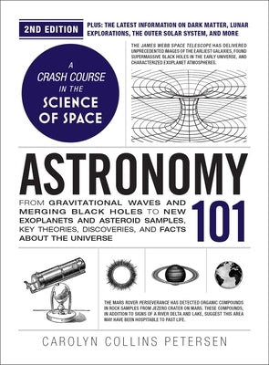 Astronomy 101, 2nd Edition: From Gravitational Waves and Merging Black Holes to New Exoplanets and Asteroid Samples, Key Theories, Discoveries, and Fa by Petersen, Carolyn Collins