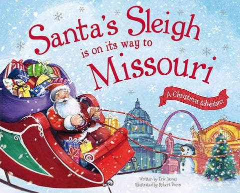 Santa's Sleigh Is on Its Way to Missouri: A Christmas Adventure by James, Eric