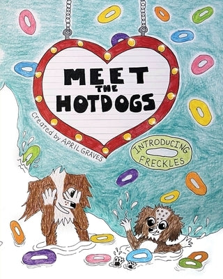 Meet The Hotdogs-Introducing Freckles by Blodgett-Graves, April