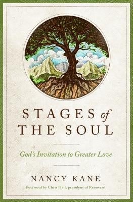 Stages of the Soul: God's Invitation to Greater Love by Kane, Nancy