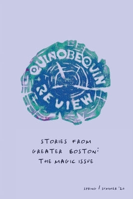 The Quinobequin Review (Spring/Summer '26) by Boston Area Artists and Writers