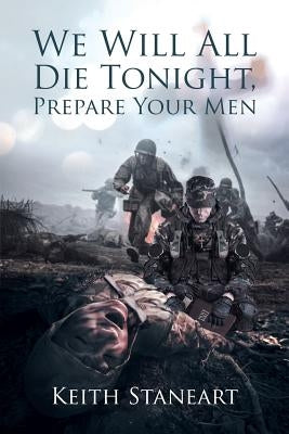 We Will All Die Tonight, Prepare Your Men by Staneart, Keith