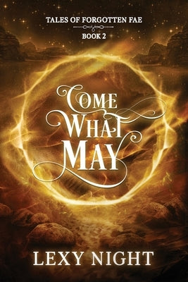 Come What May: Tales of Forgotten Fae by Night, Lexy
