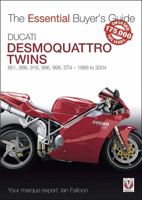 Ducati Desmoquattro Twins - 851, 888, 916, 996, 998, ST4 1988 to 2004 by Falloon, Ian