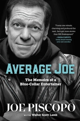 Average Joe: The Memoirs of a Blue-Collar Entertainer by Piscopo, Joe