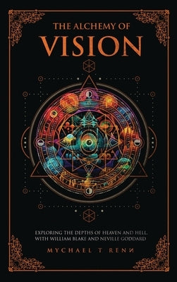The Alchemy Of Vision by Renn, Mychael T.