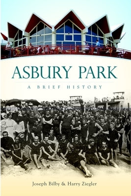 Asbury Park: A Brief History by Bilby, Joseph