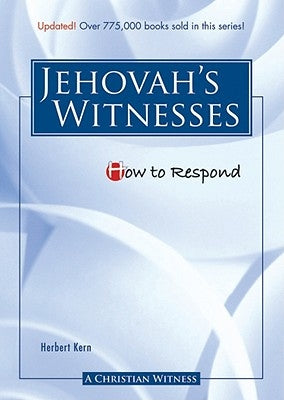 How to Respond to Jehovah's Witnesses - 3rd Edition by Kern, Herbert