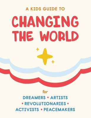 A Kids Guide to Changing the World by Zoradi, Janice