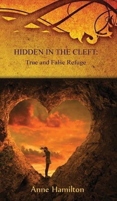 Hidden in the Cleft: True and False Refuge: Strategies for the Threshold #4 by Hamilton, Anne