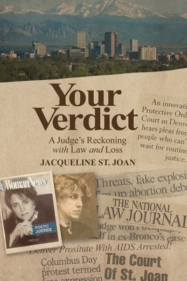 Your Verdict: A Judge's Reckoning With Law and Loss by St Joan, Jacqueline