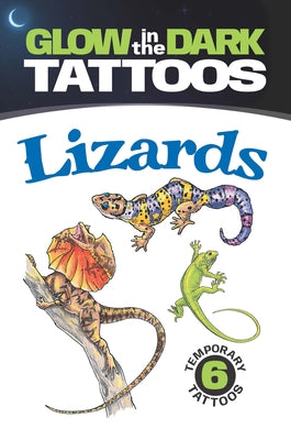 Glow-In-The-Dark Tattoos: Lizards [With 6 Tattoos] by Shaffer, Christy