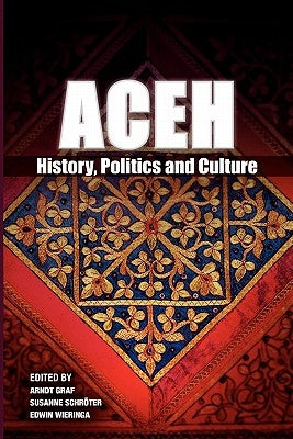 Aceh: History, Politics and Culture by Graf, Arndt