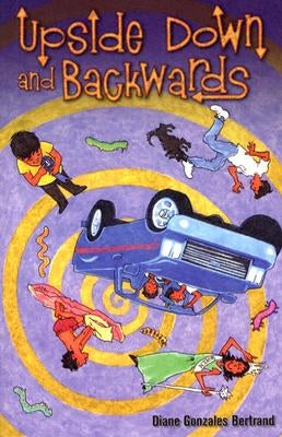 Upside Down and Backwards/De Cabeza y Al Reves by Bertrand, Diane Gonzales