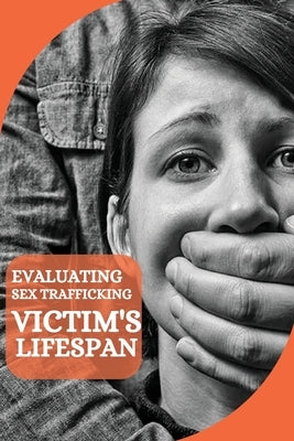 Evaluating Sex Trafficking Victim's Lifespan by S. Putnam, Elmer