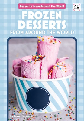 Frozen Desserts from Around the World by Hansen, Grace