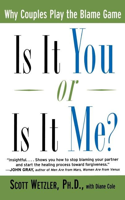Is It You or is It Me?: Why Couples Play the Blame Game by Wetzler, Scott