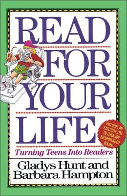A Read for Your Life: Turning Teens Into Readers by Hunt, Gladys