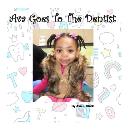 Ava Goes To The Dentist by Clark, Ava