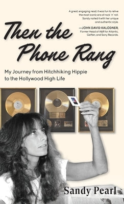 Then the Phone Rang: My Journey from Hitchhiking Hippie to the Hollywood High Life by Pearl, Sandy
