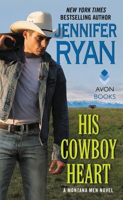 His Cowboy Heart: A Montana Men Novel by Ryan, Jennifer