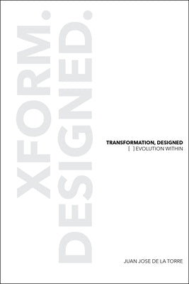 Transformation, Designed: [ ]Evolution Within by De La Torre, Juan Jose