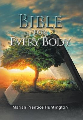 Bible for Every Body by Huntington, Marian Prentice