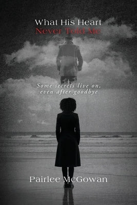 What His Heart Never Told Me by McGowan, Pairlee
