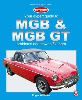 MGB & MGB GT - Your Expert Guide to Problems & How to Fix Them by Williams, Roger