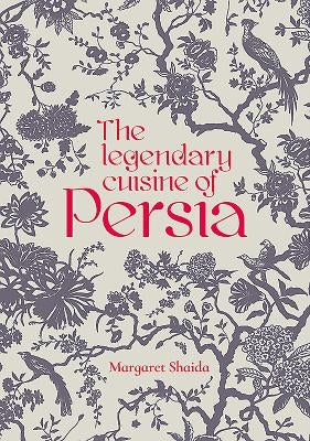 The Legendary Cuisine of Persia by Shaida, Margaret