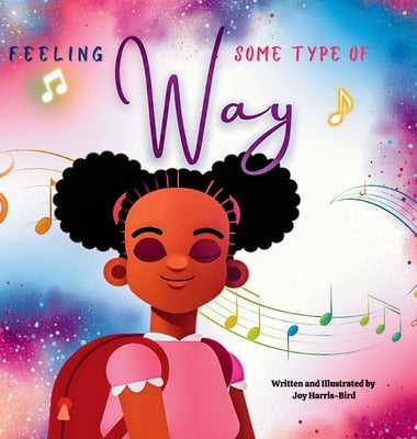 Feeling Some Type Of Way by Harris-Bird, Joy