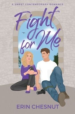 Fight for Me by Chesnut, Erin