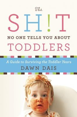 Sh!t No One Tells You About Toddlers by Dais, Dawn