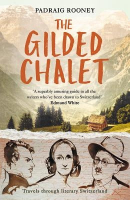 The Gilded Chalet by Rooney, Padraig
