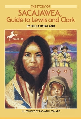 The Story of Sacajawea: Guide to Lewis and Clark by Rowland, Della