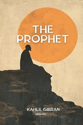 The Prophet Timeless Classics by Kahlil Gibran