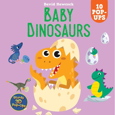 Baby Dinosaurs: 10 Pop-Ups by Hawcock, David