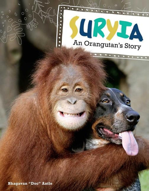 Suryia: An Orangutan's Story by Antle, Bhagavan Doc
