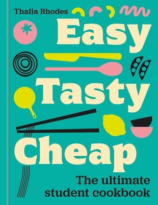 Easy, Tasty, Cheap: The Ultimate Student Cookbook by Rhodes, Thalia