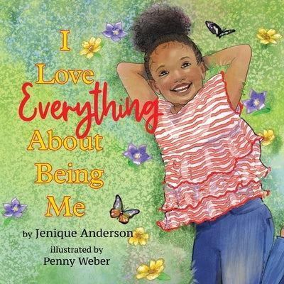 I Love Everything About Being Me by Anderson, Jenique