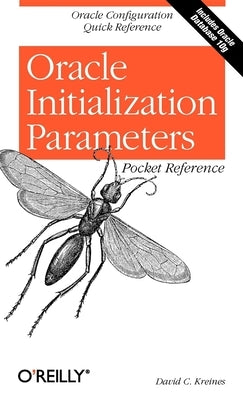 Oracle Initialization Parameters Pocket Reference by Kreines, David C.